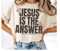 SINGLE COLOR SCREEN PRINT -  JESUS IS THE ANSWER