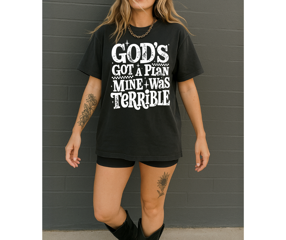 SINGLE COLOR SCREEN PRINT - GOD'S GOT A PLAN MINE WAS TERRIBLE