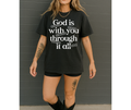 SINGLE COLOR SCREEN PRINT - GOD IS WITH YOU THROUGH IT ALL