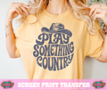 SINGLE COLOR SCREEN PRINT - PLAY SOMETHING COUNTRY