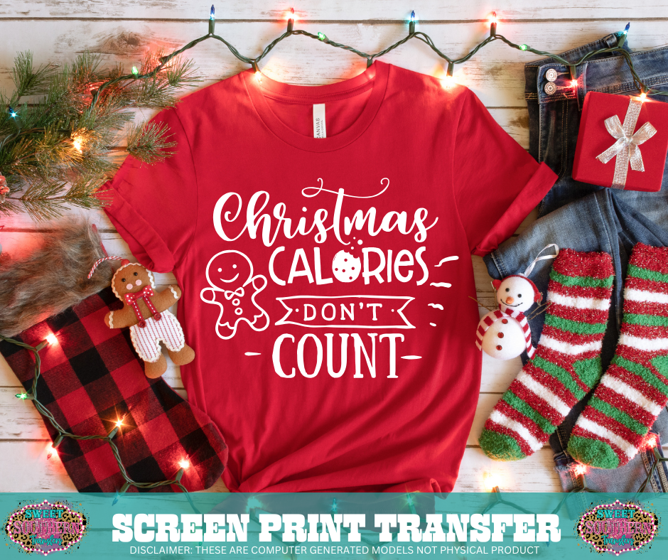 SINGLE COLOR SCREEN PRINT - CHRISTMAS CALORIES DON'T COUNT