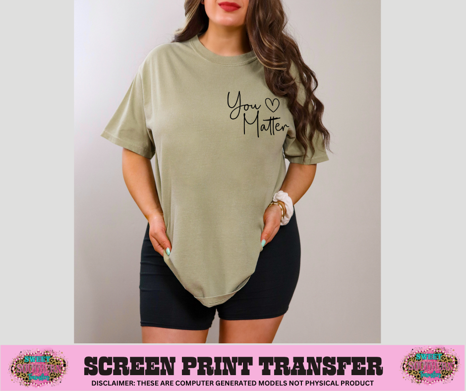 SINGLE COLOR SCREEN PRINT - YOU MATTER