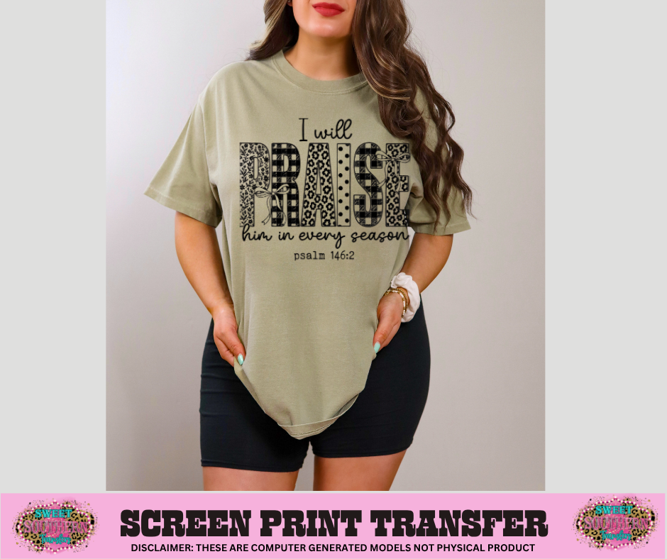 SINGLE COLOR SCREEN PRINT - I WILL PRAISE HIM IN EVERY SEASON