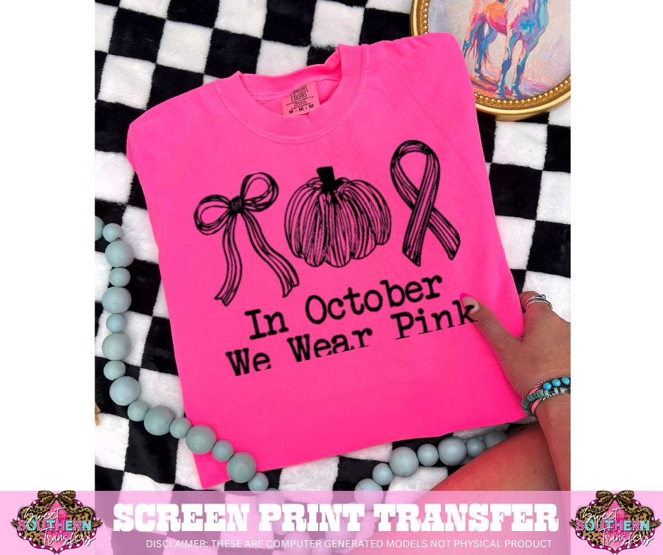 SINGLE COLOR SCREEN PRINT - IN OCTOBER WE WEAR PINK