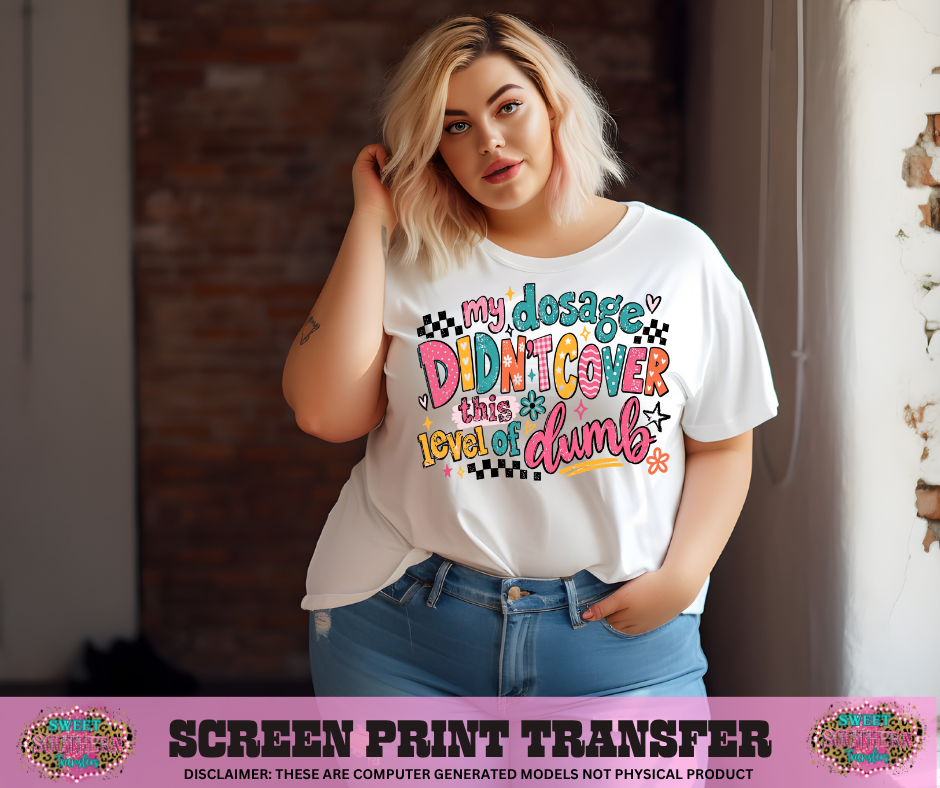 FULL COLOR SCREEN PRINT - MY DOSAGE