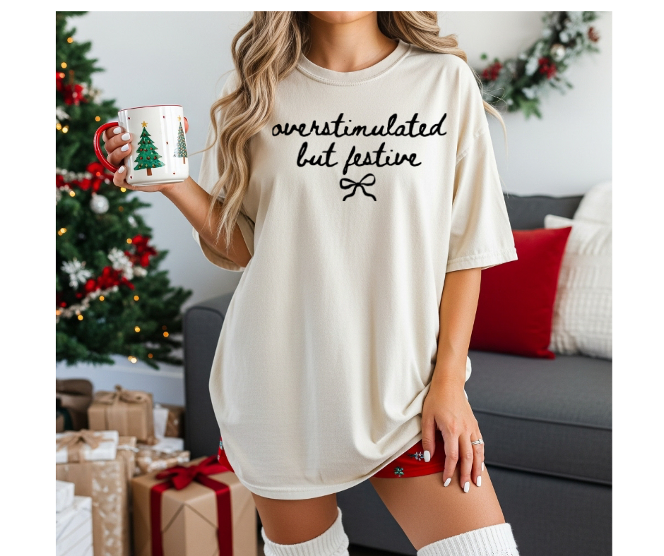 SINGLE COLOR SCREEN PRINT - OVERSTIMULATED BUT FESTIVE