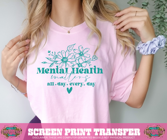 SINGLE COLOR SCREEN PRINT  - MENTAL HEALTH MATTERS ALL DAY EVERY DAY