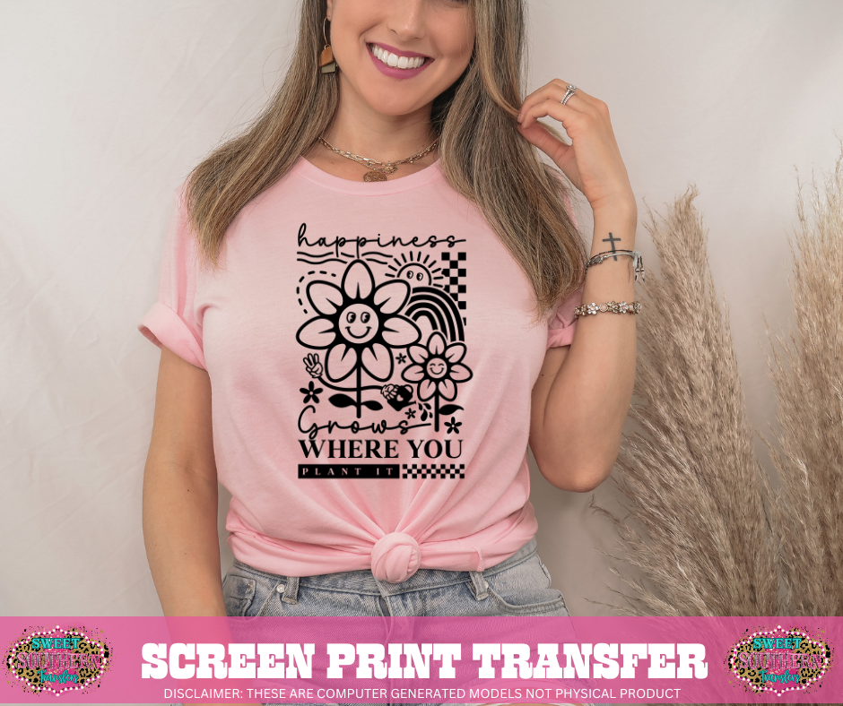 SINGLE COLOR SCREEN PRINT TRANFER - HAPPINESS GROWS WHERE YOU PLANT IT