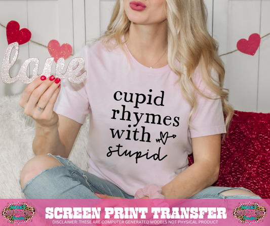 SINGLE COLOR SCREEN PRINT - CUPID RHYMES WITH S T U P I D