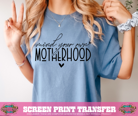 SINGLE COLOR SCREEN PRINT - MIND YOUR OWN MOTHERHOOD