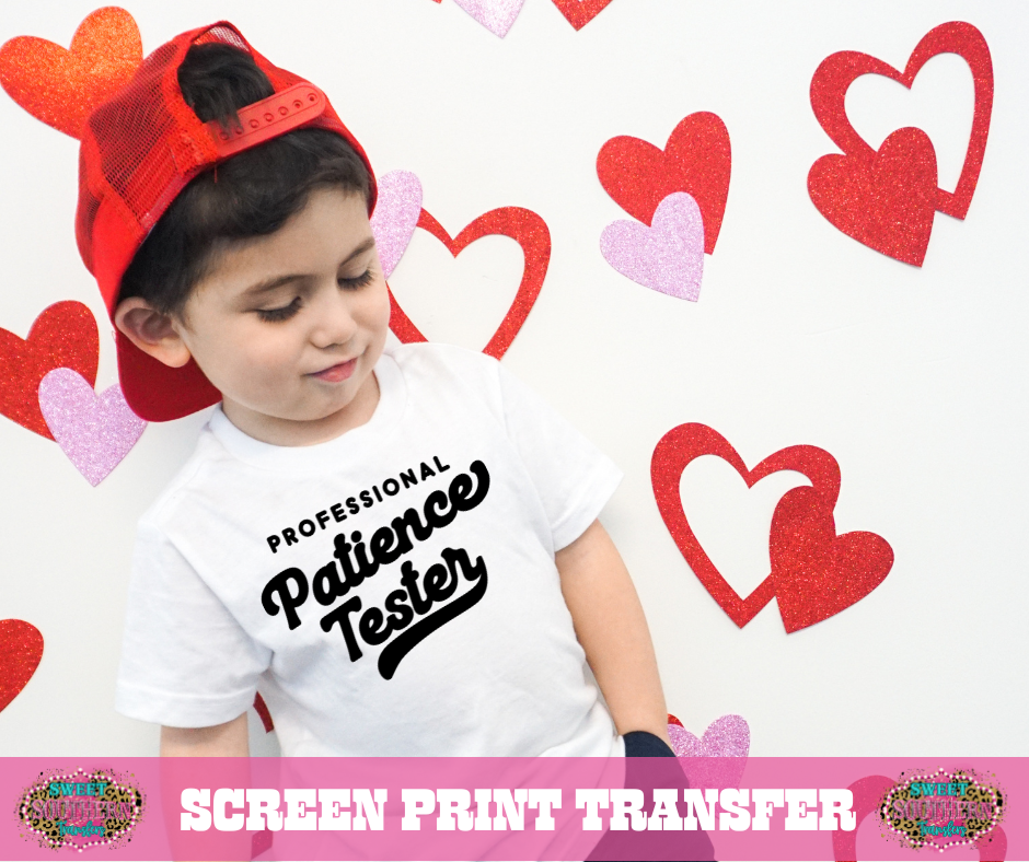 SINGLE COLOR SCREEN PRINT TRANSFER - PROFESSIONAL PATIENCE TESTER