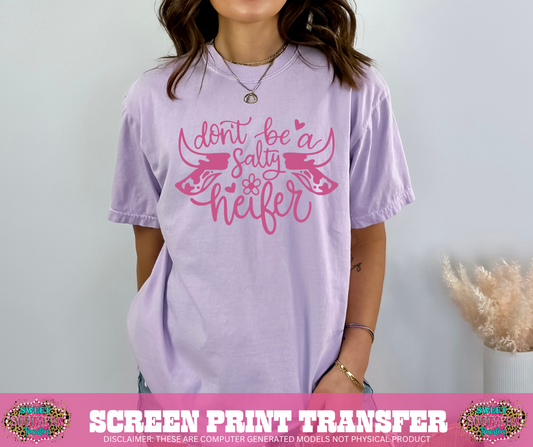 SINGLE COLOR SCREEN PRINT  - DON'T BE A SALTY HEIFER