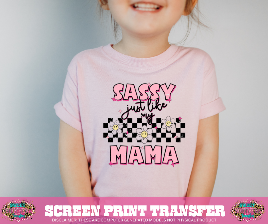 FULL COLOR SCREEN PRINT - SASSY JUST LIKE MY MAMA