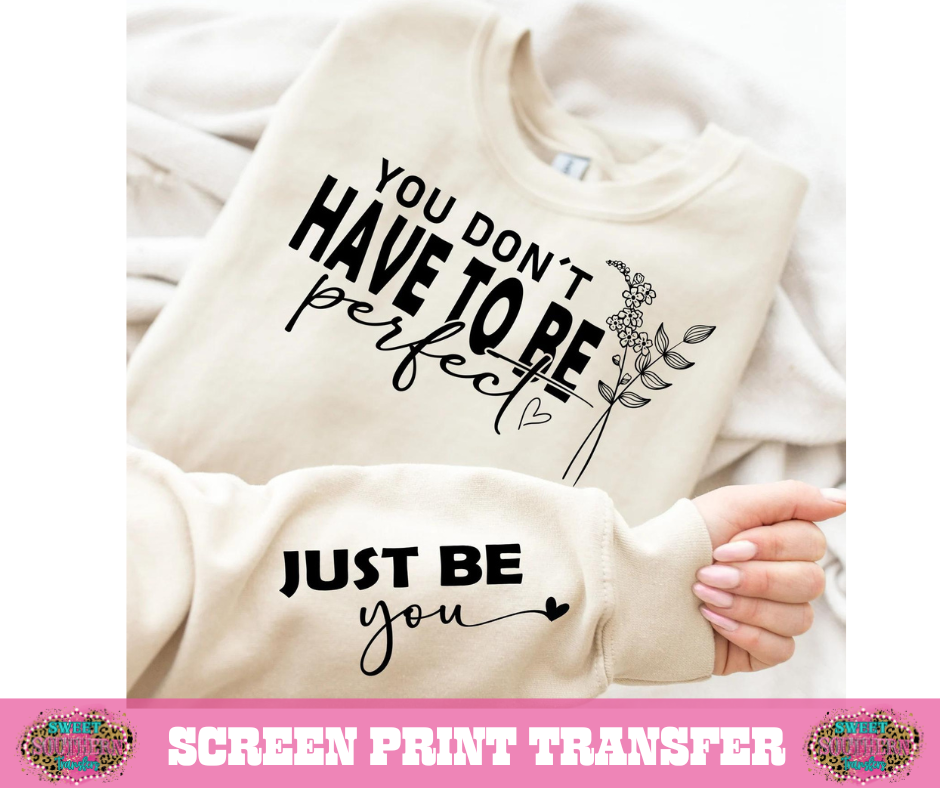 SINGLE COLOR SCREEN PRINT TRANSFER - YOU DON'T HAVE TO BE PERFECT