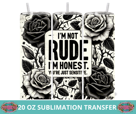 20 OZ SUBLIMATION TUMBLER WRAP -  IM NOT RUDE