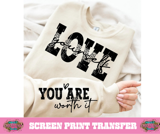 SINGLE COLOR SCREEN PRINT -LOVE YOURSELF YOU ARE WORTH IT