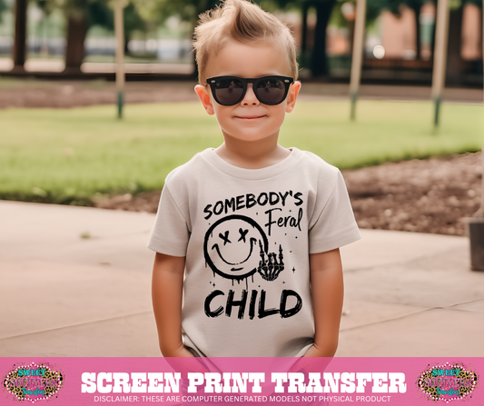 SINGLE COLOR SCREEN PRINT - SOMEBODYS FEREAL CHILD