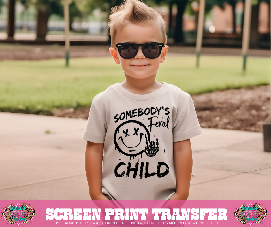 SINGLE COLOR SCREEN PRINT - SOMEBODYS FEREAL CHILD