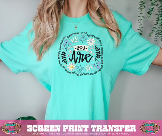 FULL COLOR SCREEN PRINT - YOU ARE FLOWERS