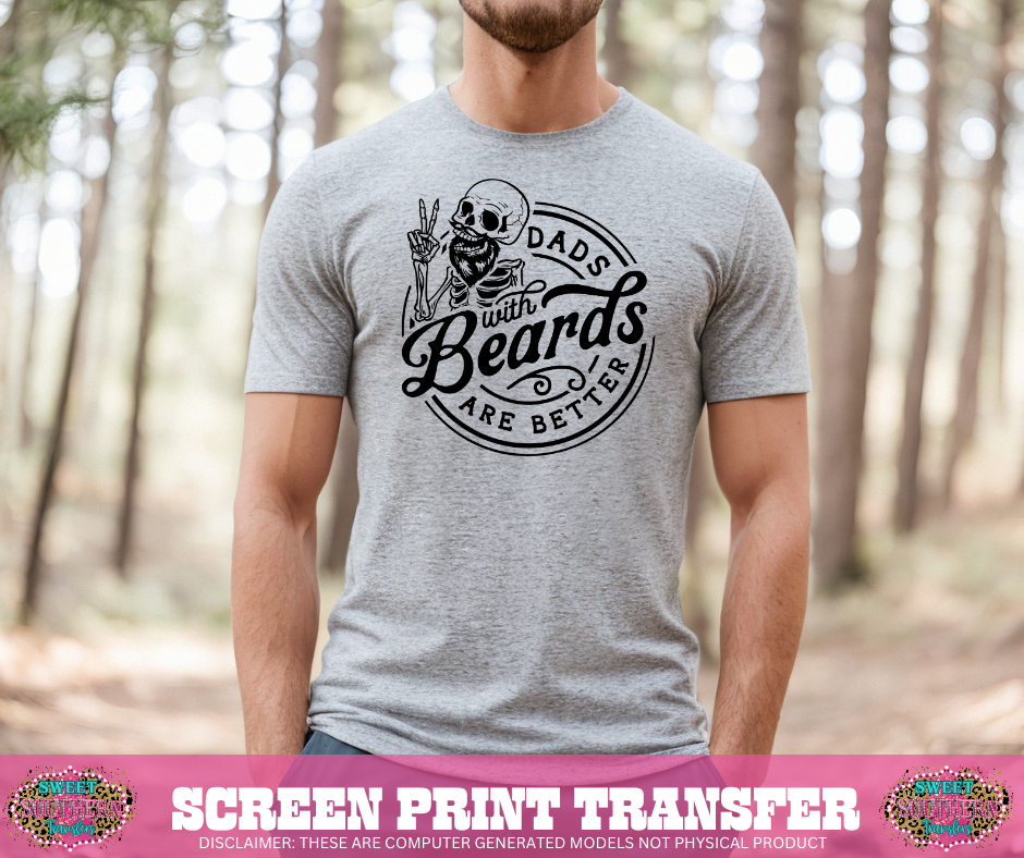 SCREEN PRINT TRANSFER - DADS WITH BEARDS ARE BETTER