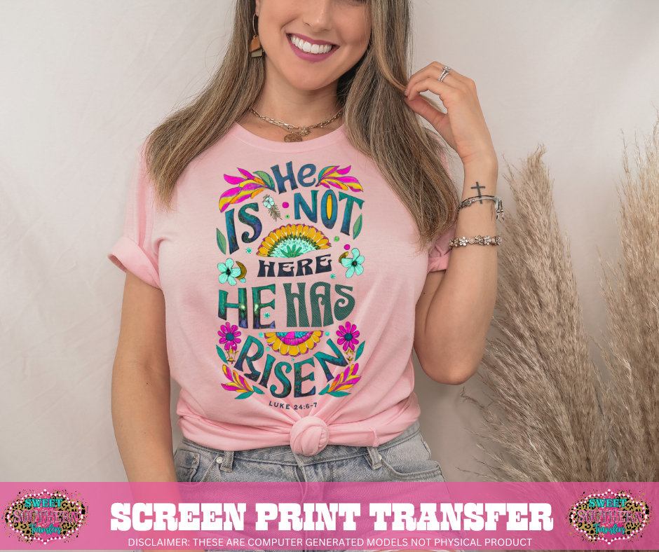 FULL COLOR SCREEN PRINT TRANSFERS - HE IS NOT HERE RISEN