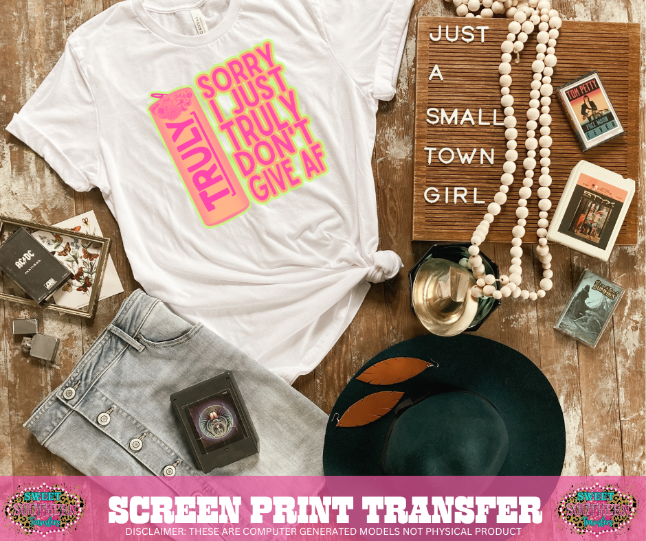 FULL COLOR SCREEN PRINT - T R U L Y DON'T GIVE A FUCK