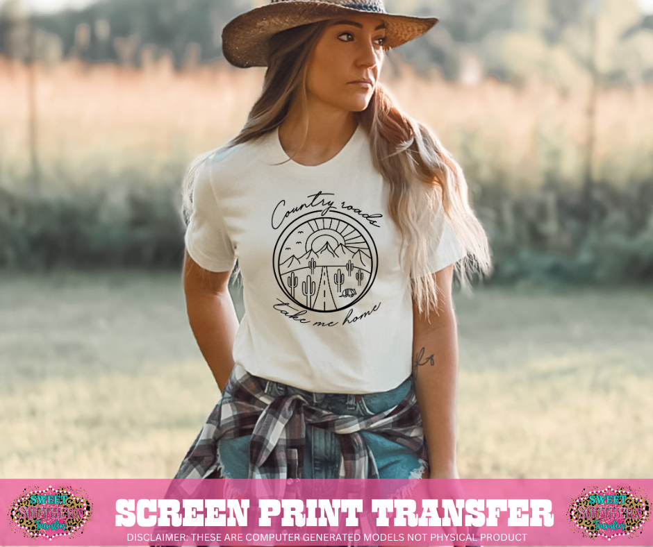 SINGLE COLOR SCREEN PRINT TRANSFER  - COUNTRY ROADS TAKE ME HOME