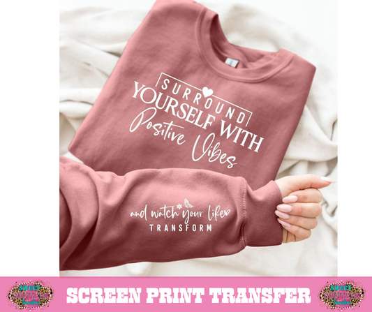 SINGLE COLOR SCREEN PRINT - SURROUND YOURSELF WITH POSITIVE VIBES