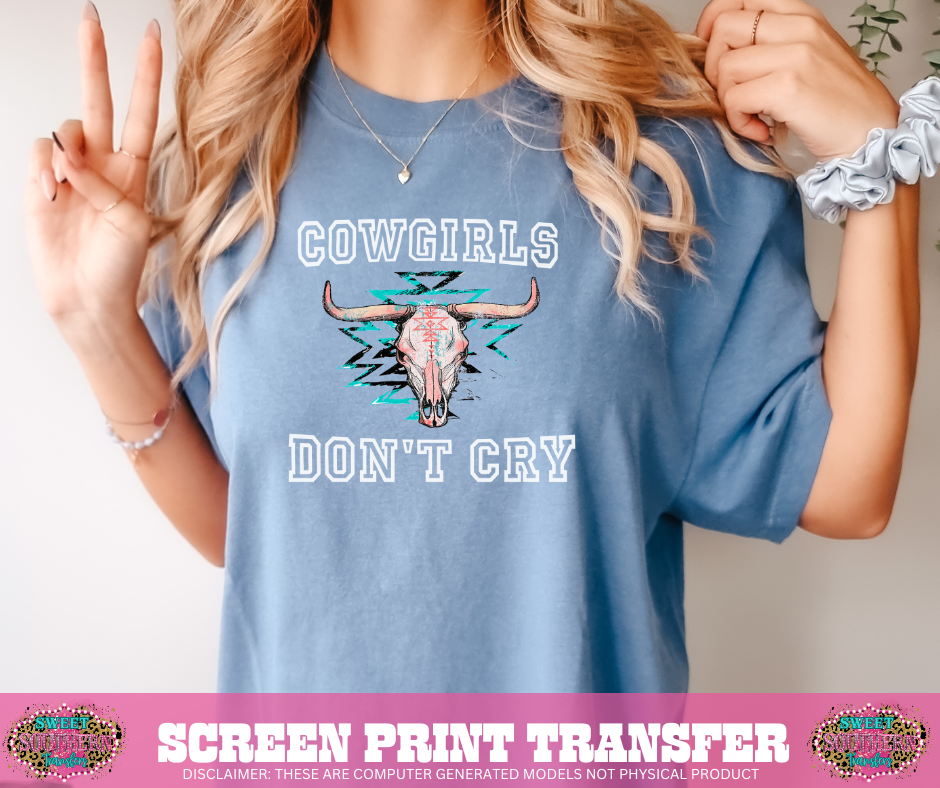 FULL COLOR SCREEN PRINT - COWGIRLS DON'T CRY