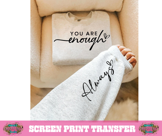 SINGLE COLOR SCREEN PRINT  - YOU ARE ENOUGH ALWAYS