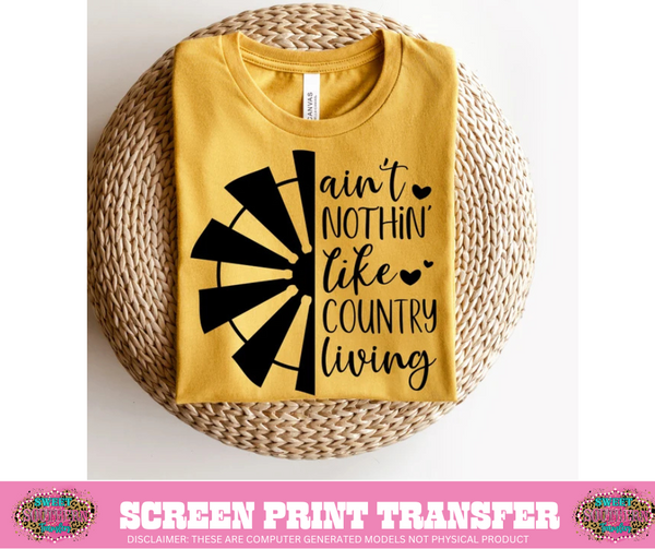 SINGLE COLOR SCREEN PRINT AIN'T NOTHIN' LIKE COUNTRY LIVING Sweet