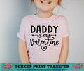 SINGLE COLOR SCREEN PRINT - DADDY IS MY VALENTINE