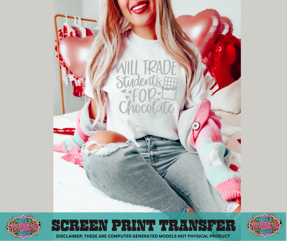 SINGLE COLOR SCREEN PRINT - WILL TRADE STUDENTS FOR CHOCLATE (SILVER)