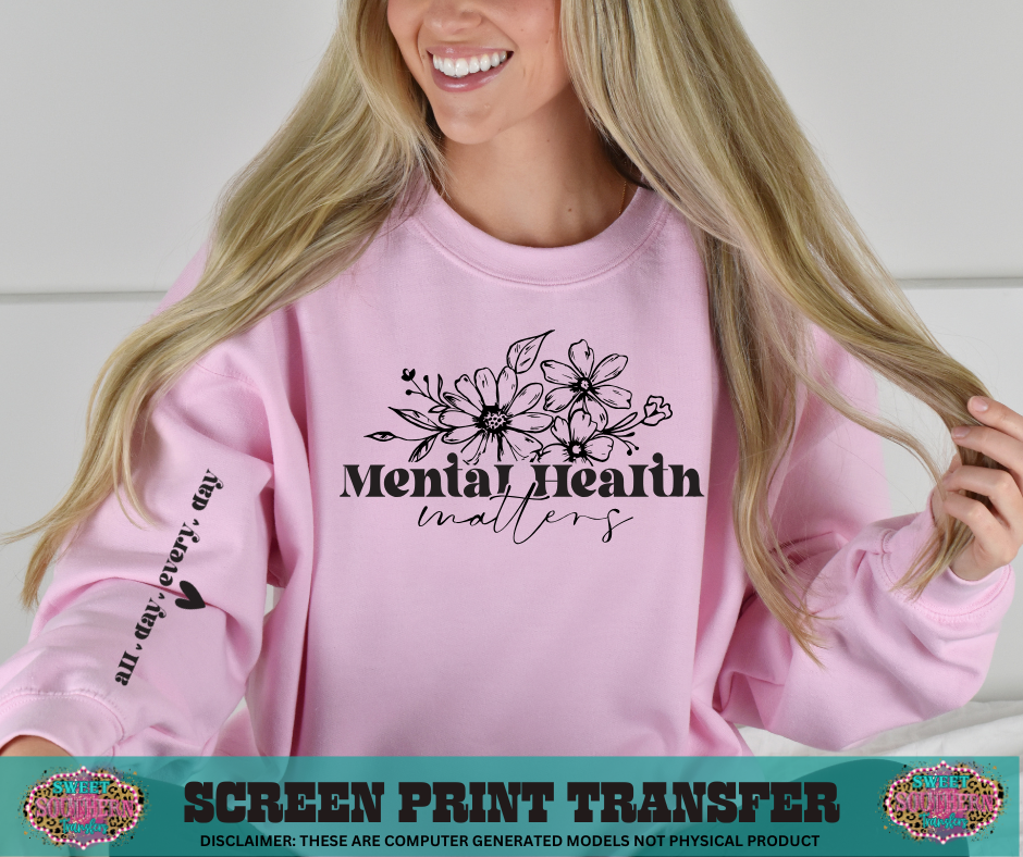 SINGLE COLOR SCREEN PRINT - MENTAL HEALTH MATTERS ALL DAY EVERYDAY