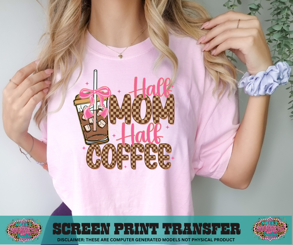 FULL COLOR SCREEN PRINT  - HALF MOM HALF COFFEE