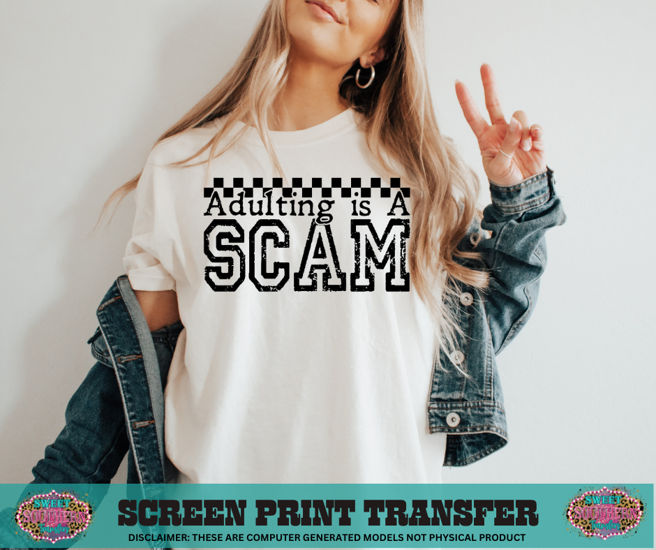 SINGLE COLOR SCREEN PRINT TRANSFER   - ADULTING IS A SCAM