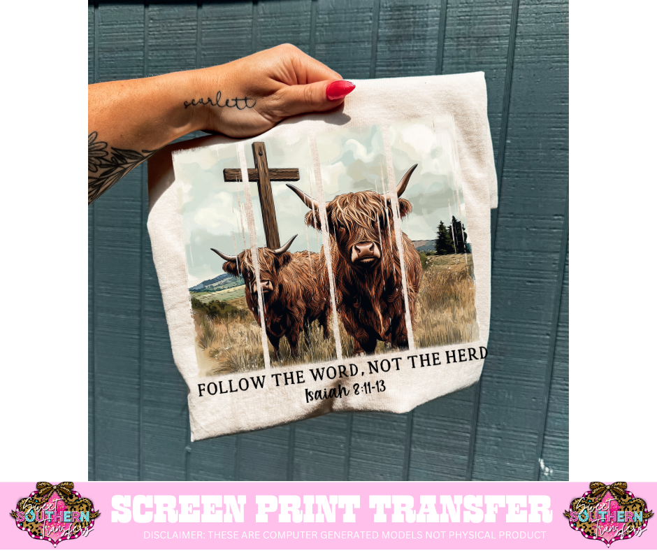 FULL COLOR SCREEN PRINT  - FOLLOW THE WORD NOT THE HEARD