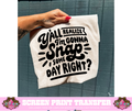 SINGLE COLOR SCREEN PRINT TRANSFER   - Y'ALL REALIZE I'M GONNA SNAP