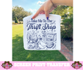 SINGLE COLOR SCREEN PRINT TRANSFER   - THRIFT SHOP