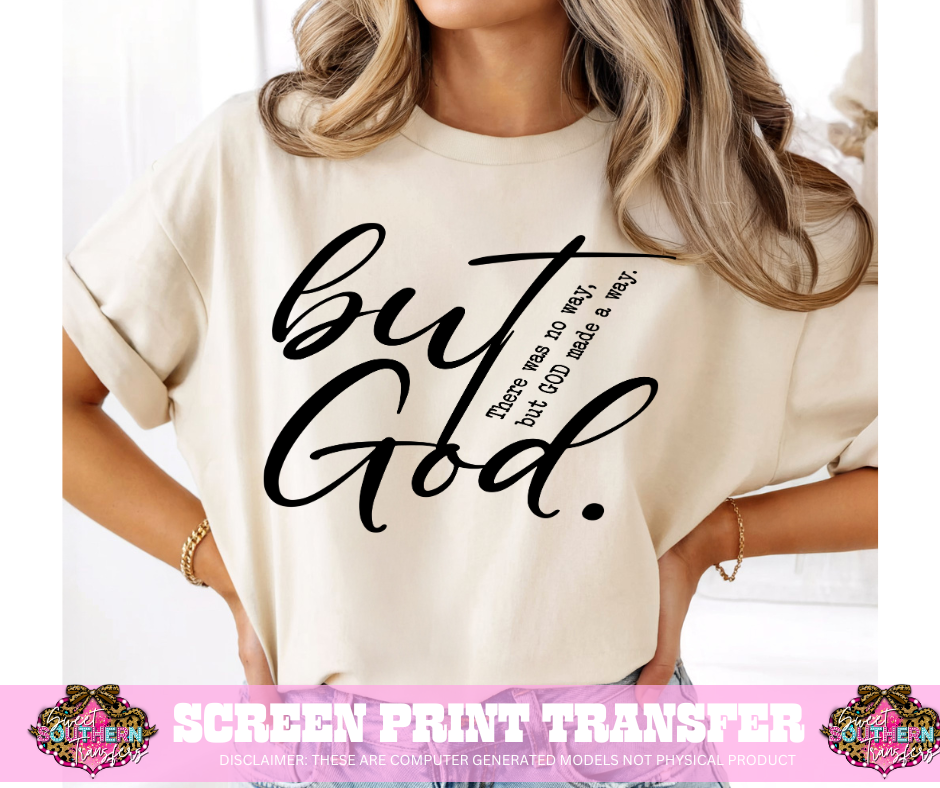 SINGLE COLOR SCREEN PRINT TRANSFER   - BUT GOD