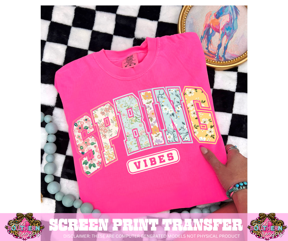 FULL COLOR SCREEN PRINT  - SPRING VIBES