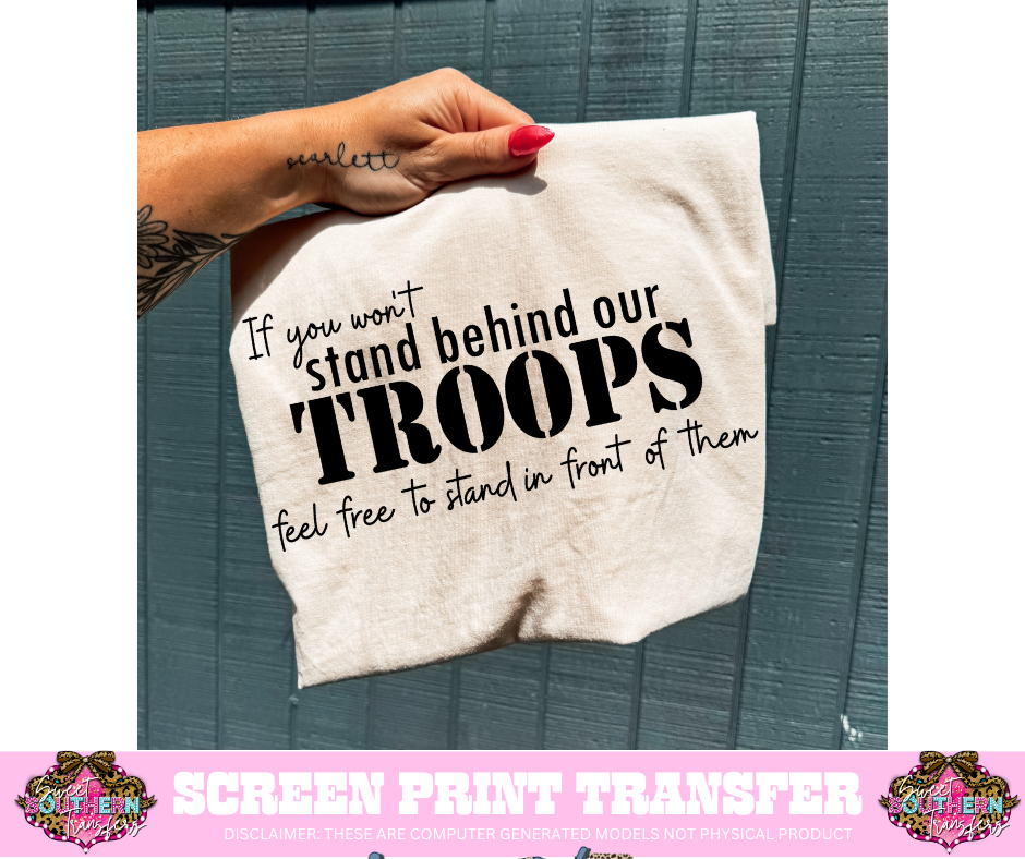 SINGLE COLOR SCREEN PRINT  - IF YOU WON'T STAND BEHIND OUR TROOPS