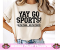 SINGLE COLOR SCREEN PRINT - YAY GO SPORTS (WHITE NOT BLACK)