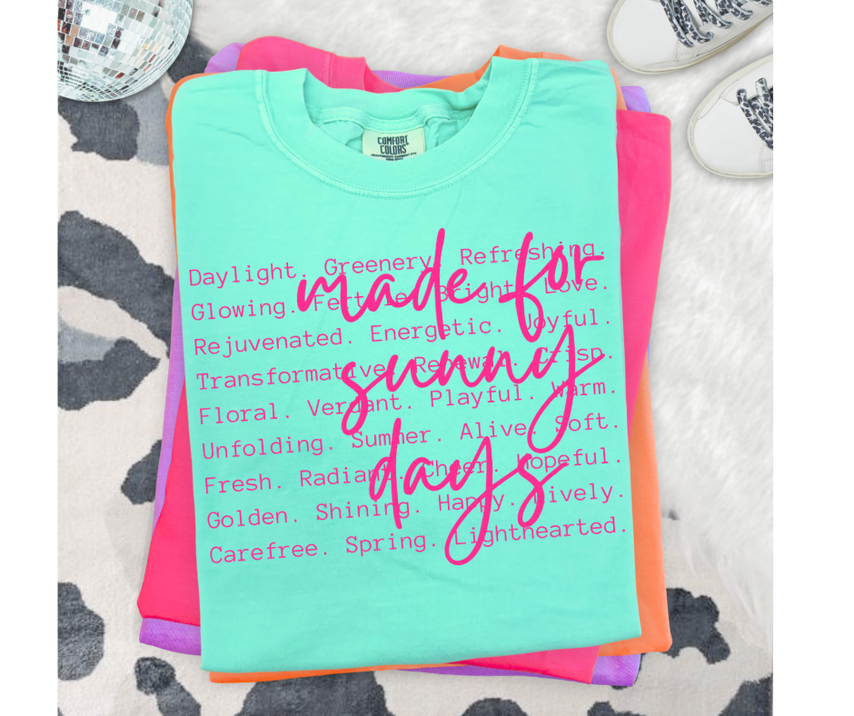 SINGLE COLOR SCREEN PRINT  - MADE FOR SUNNY DAYS