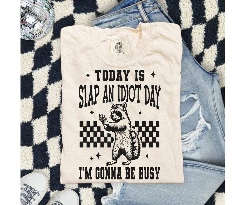 SINGLE COLOR SCREEN PRINT - TODAY IS SLAP AN IDIOT