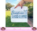 FULL COLOR SCREEN PRINT- SUNSHINE AND ICED COFFEE