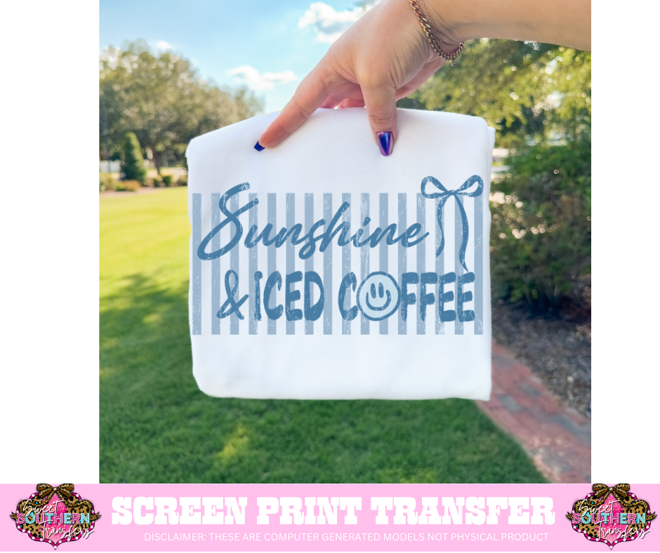 FULL COLOR SCREEN PRINT- SUNSHINE AND ICED COFFEE