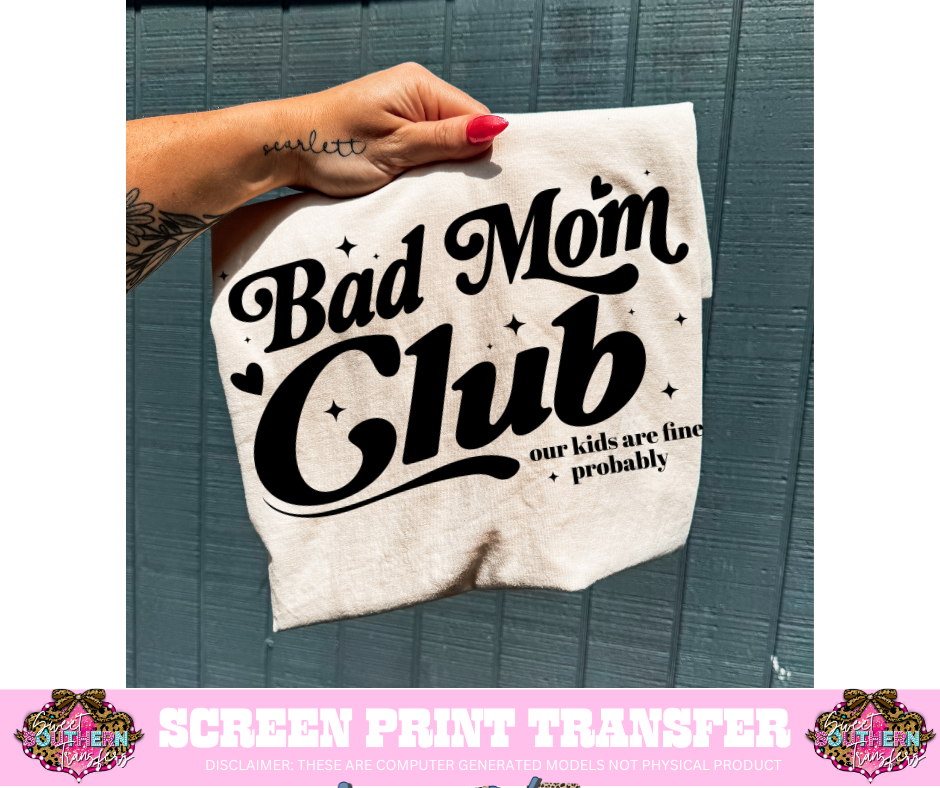 SINGLE COLOR SCREEN PRINT - BAD MOM CLUB