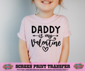 SINGLE COLOR SCREEN PRINT - DADDY IS MY VALENTINE