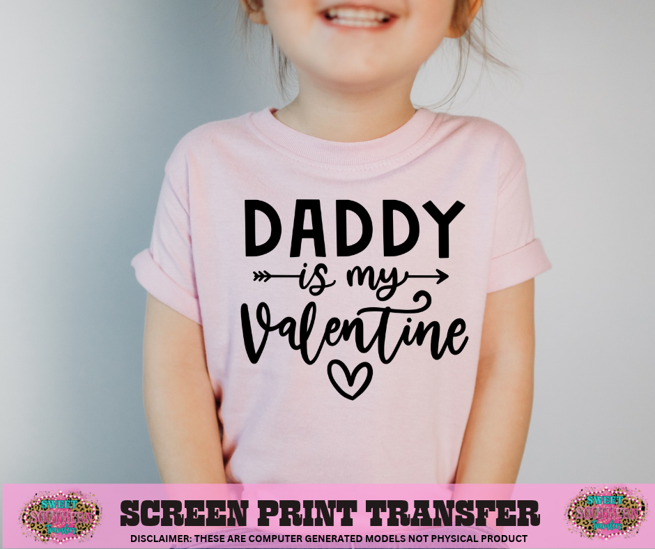 SINGLE COLOR SCREEN PRINT - DADDY IS MY VALENTINE